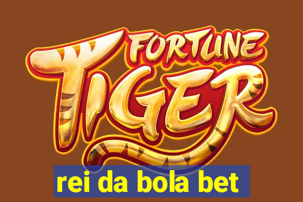 rei da bola bet